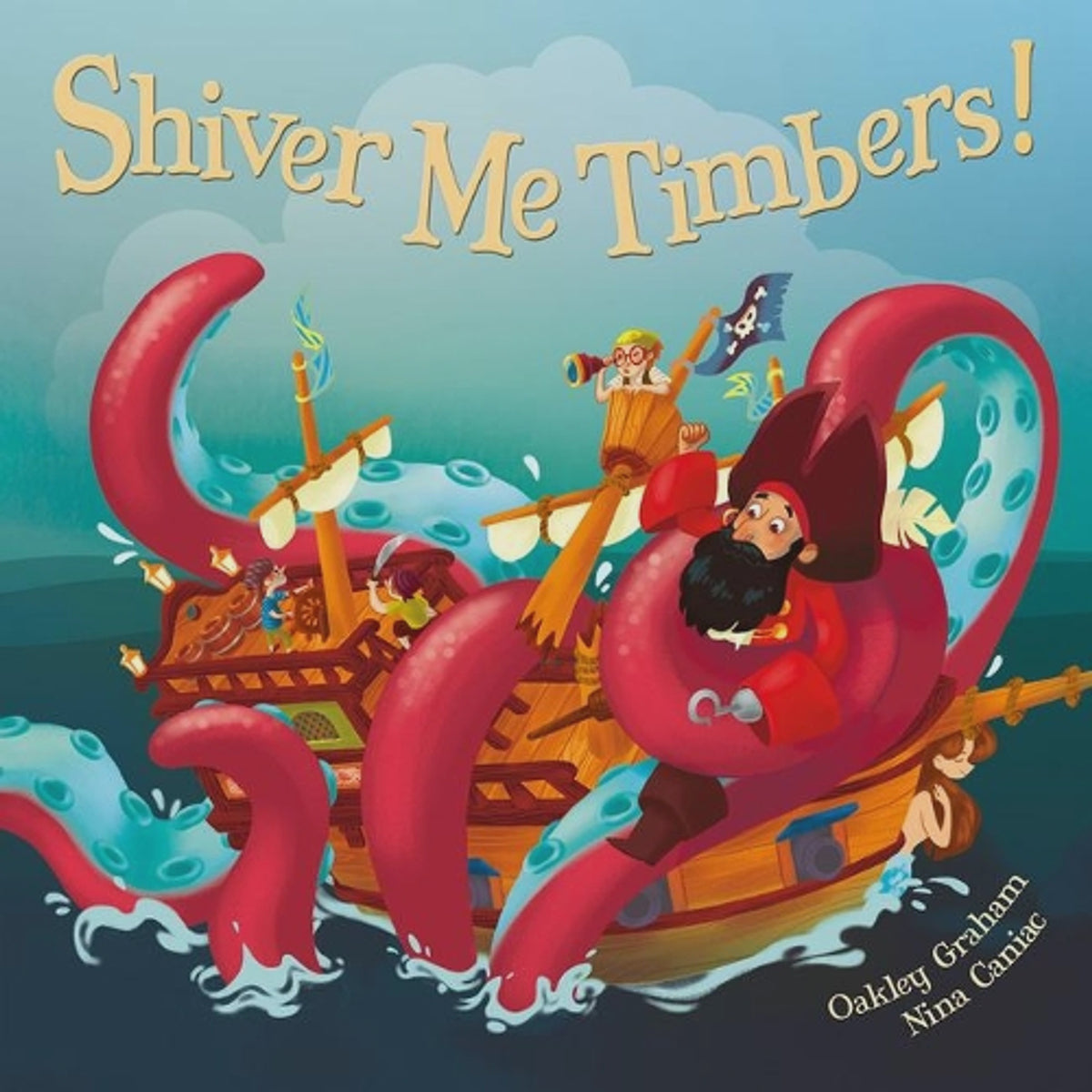 Shiver me Timbers By: Oakley Graham Nina Caniac