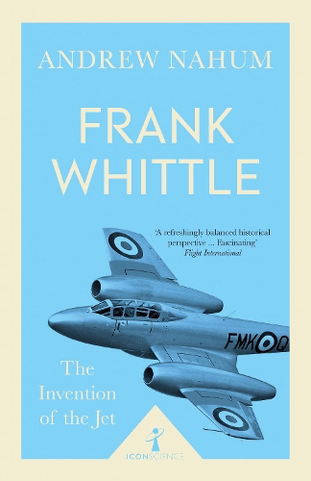 Frank Whittle: The Invention Of The Jet