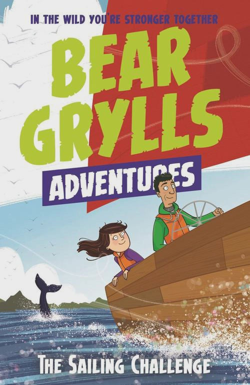 A Bear Grylls Adventure 12: The Sailing Challenge By: Bear Grylls Emma McCann