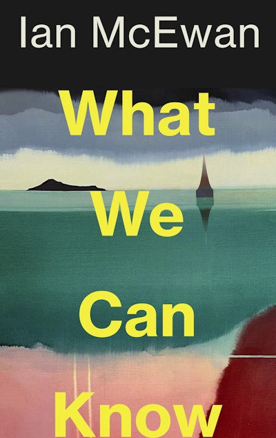 What We Can Know By Ian McEwan