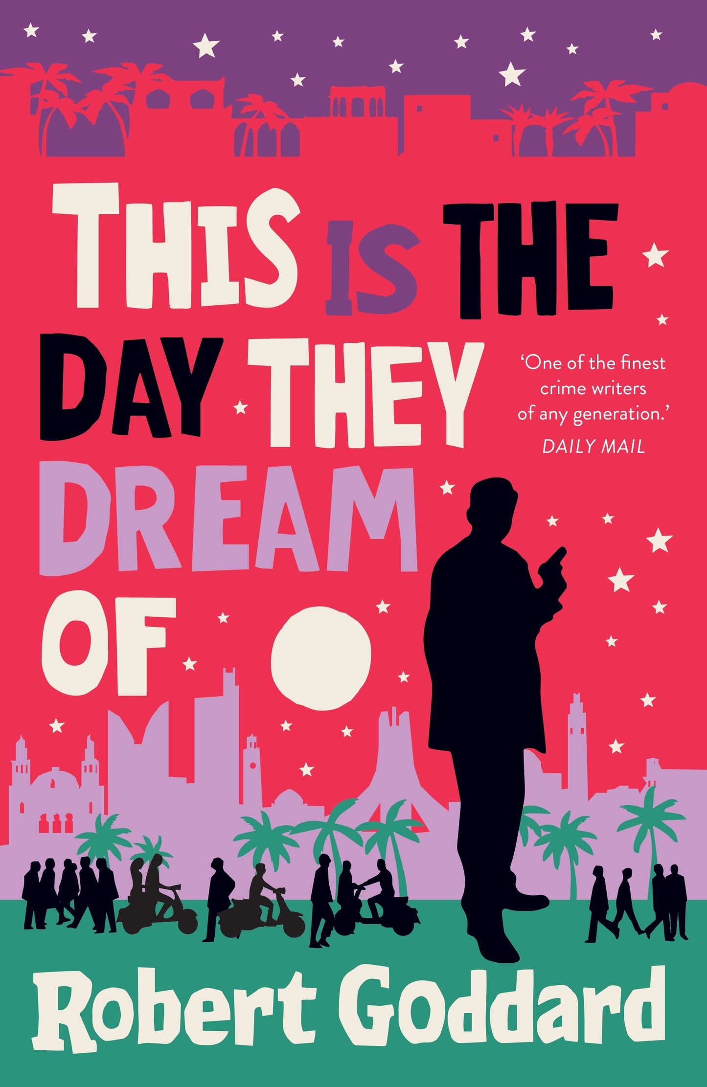 This Is The Day They Dream Of By Robert Goddard