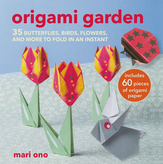 Origami Garden 35 Butterflies, Birds, Flowers, and More to Fold in an Instant By: Mari Ono