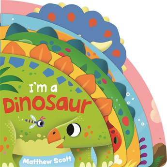 I'm A Dinosaur Board Book by Matthew Scott