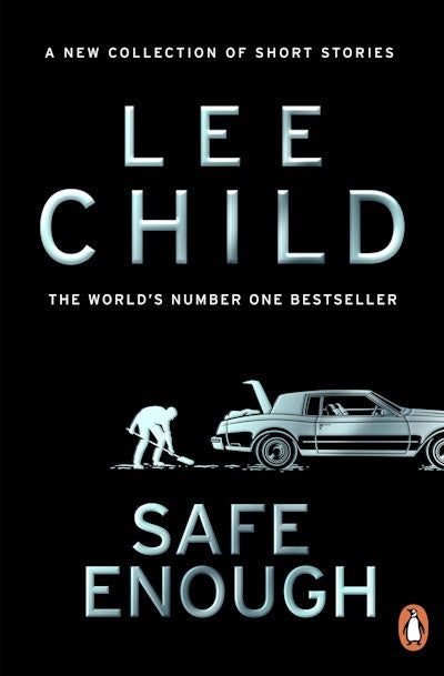 Safe Enough And other stories  By Lee Child