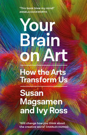 Your Brain on Art By Susan Magsamen