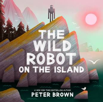 The Wild Robot on the Island  by Peter Brown