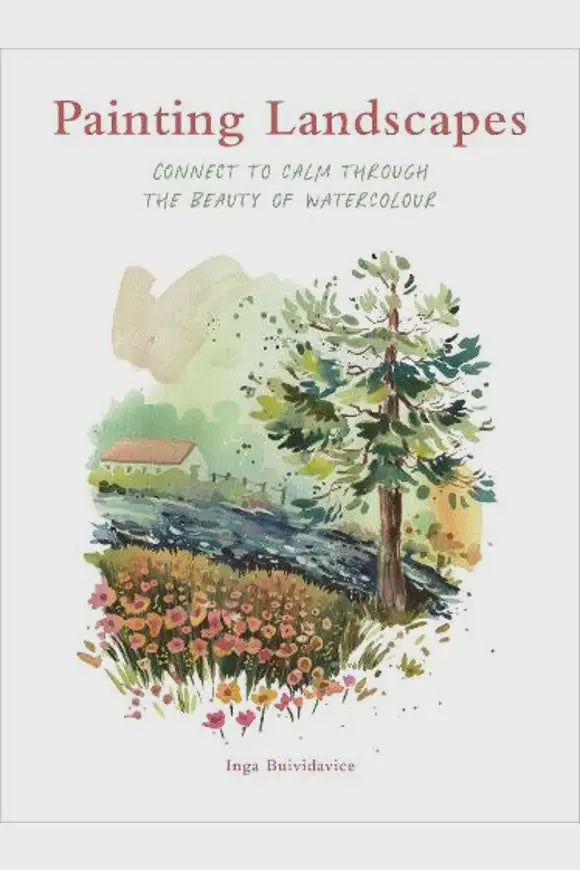 Painting Landscapes: Connect to calm through the beauty of watercolour By Inga Buividavice
