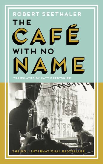 The Cafe with No Name  by Robert Seethaler
