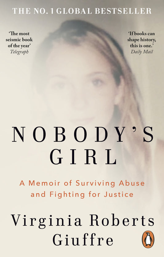 Nobody's Girl A Memoir of Surviving Abuse and Fighting for Justice  By Virginia Roberts Giuffre