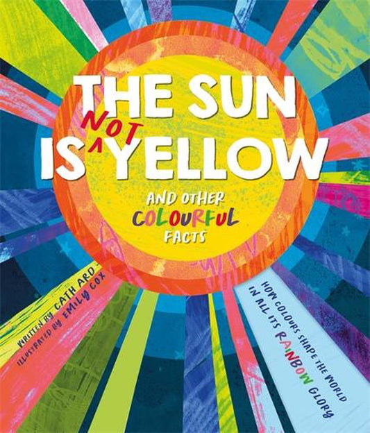 The Sun is Not Yellow and Other Colourful Facts