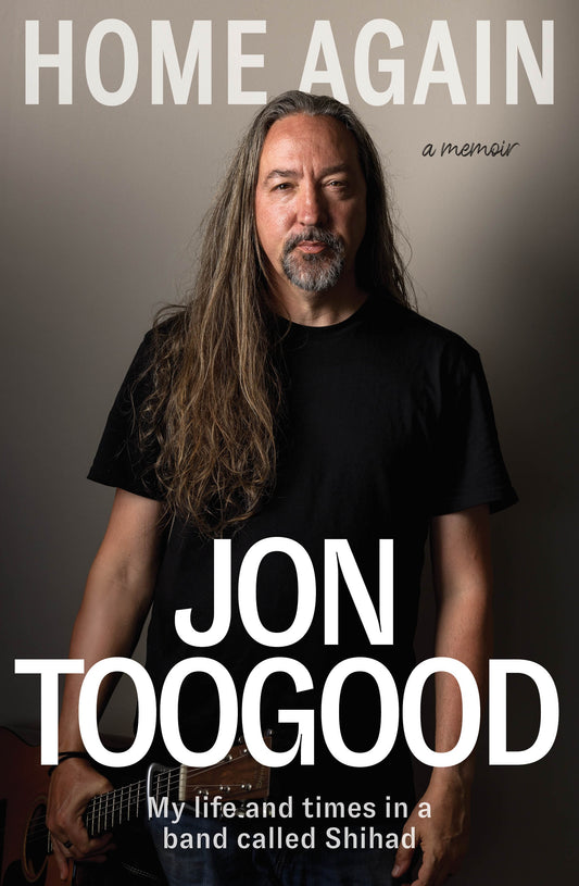 Home Again: My life and times in a band called Shihad by John Toogood
