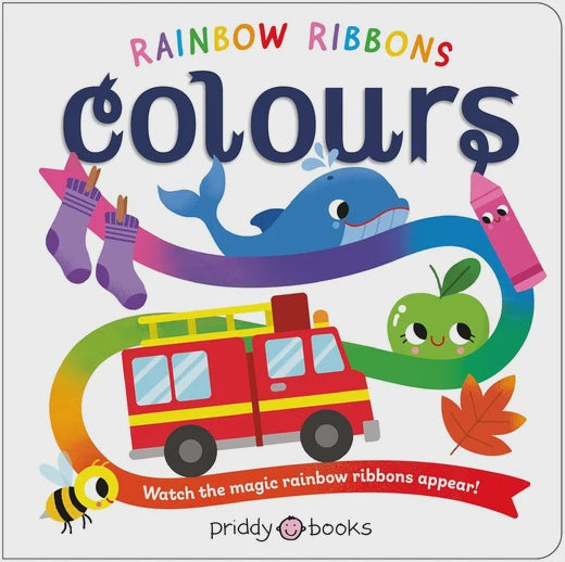 Rainbow Ribbons: Colours Watch the magic rainbow ribbons appear! By Priddy Books