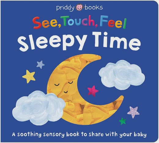 See, Touch, Feel: Sleepy Time A soothing sensory book to share with your baby By Priddy Books
