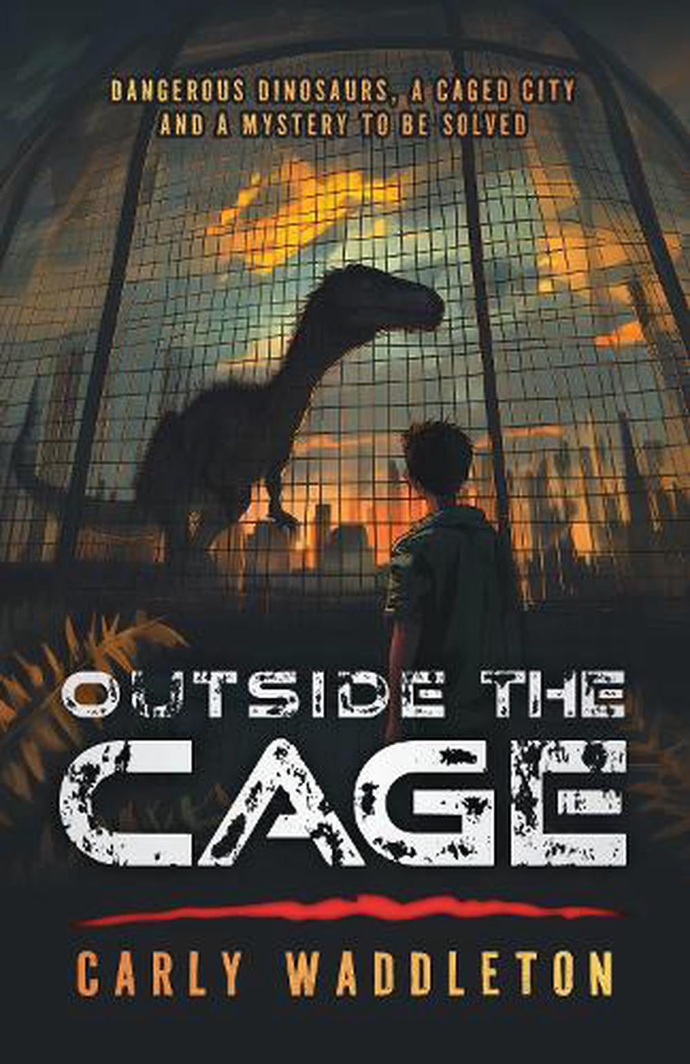 Outside the Cage By Carly Waddleton