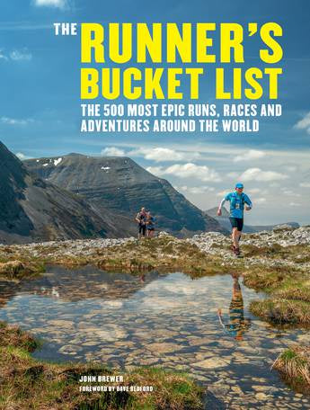 The Runner's Bucket List The 500 most epic runs, races and adventures around the world  by John Brewer