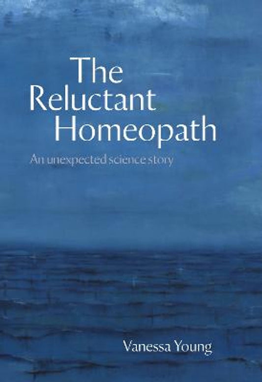 The Reluctant Homeopath: An unexpected science story The Reluctant Homeopath: An unexpected science story