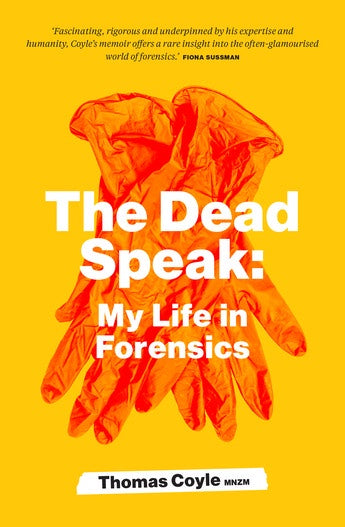 The Dead Speak My life in forensics  by Thomas Coyle