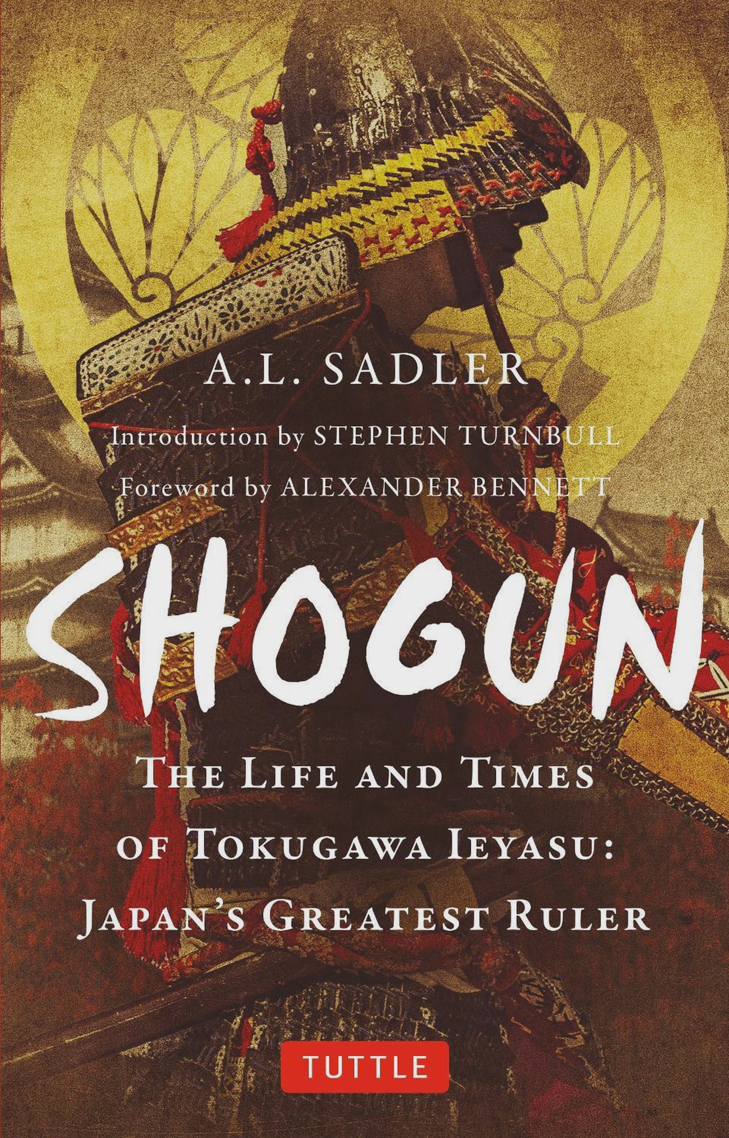 Shogun the life and times of tokugawa ieyasu: japan's greatest ruler By: A.L. Sadler Stephen Turnbull Alexander Bennett