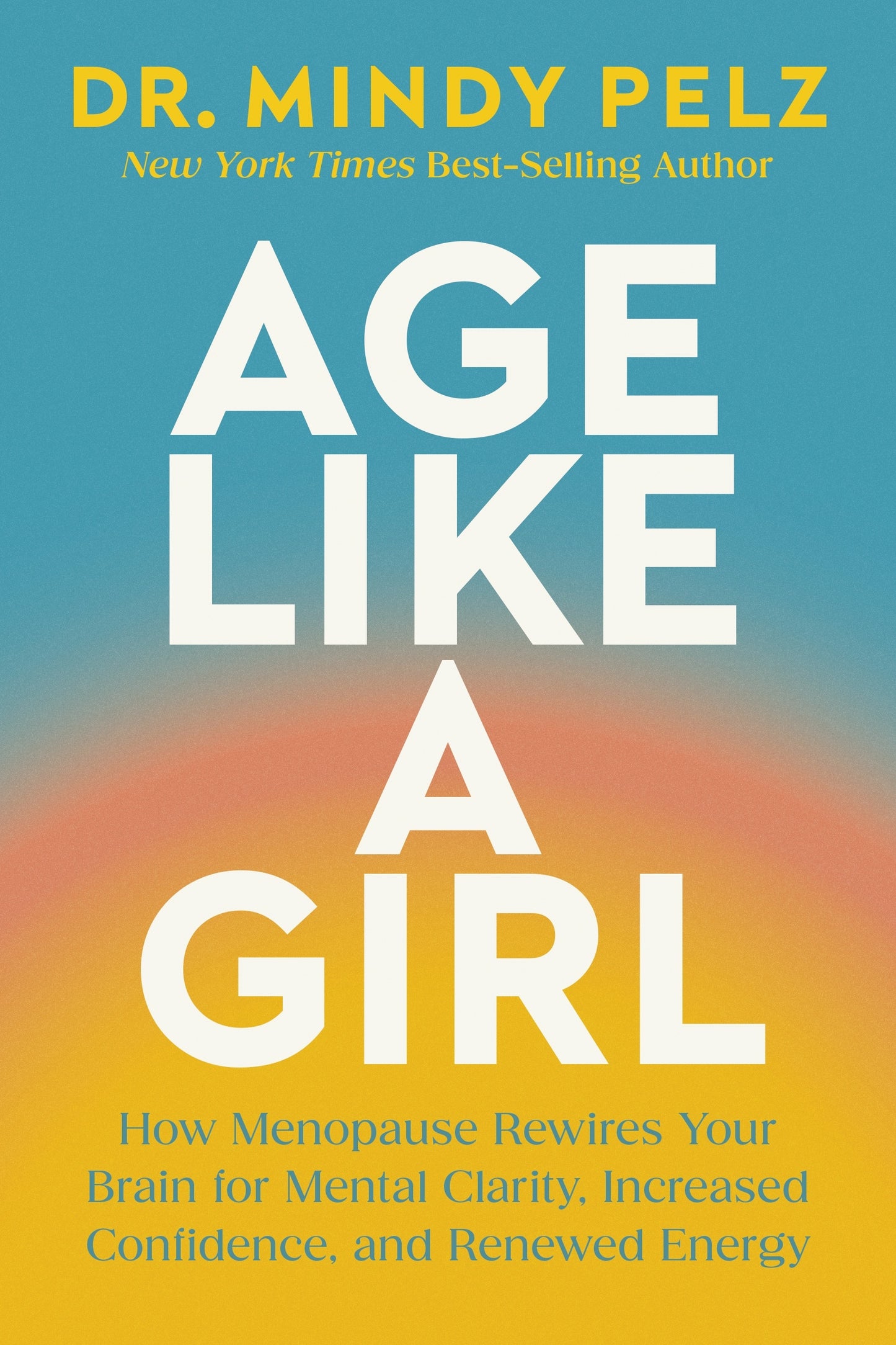 Age Like A Girl by Dr Mindy Pelz