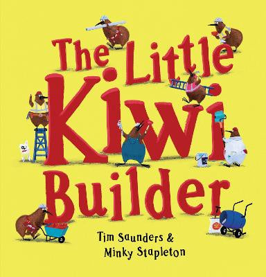The Little Kiwi Builder By Tim Saudners and Minky Stapleton