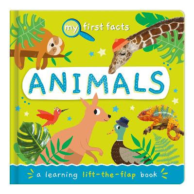My First Facts Animals A Learning Lift-the-Flap Book