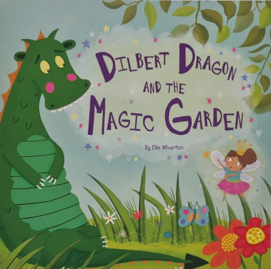 Dilbert Dragon and the Magic Garden By Ellie Wharton