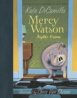 Mercy Watson Fights Crime By Kate Di Camillo