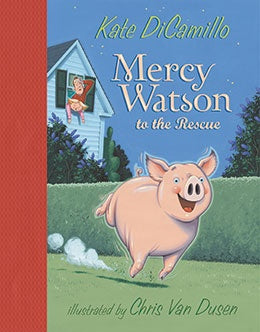 Mercy Watson to the Rescue By Kate Dicamillo