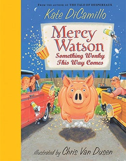 Mercy Watson: Something Wonky This Way Comes By Kate DiCamillo