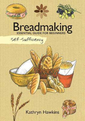 Self-Sufficiency Breadmaking  by  Kathryn Hawkins