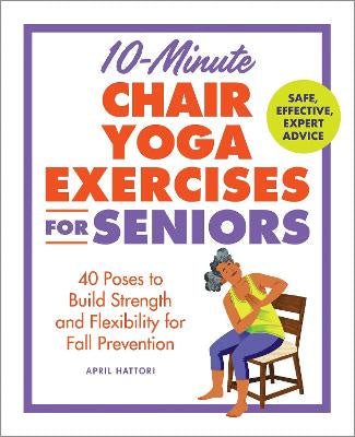 10-Minute Chair Yoga Exercises for Seniors  by  April Hattori