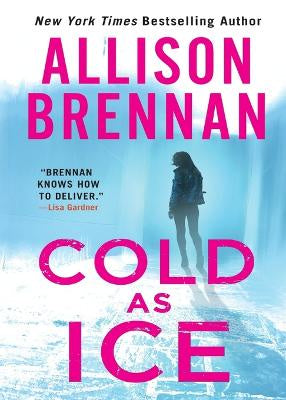 Cold as Ice by Allison Brennan