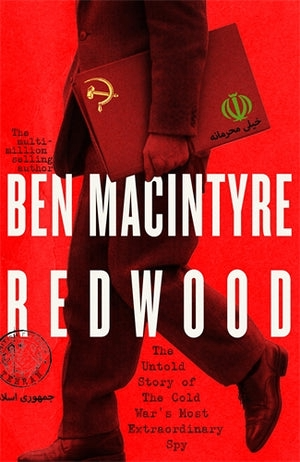 Redwood The Untold Story of the Cold War's Most Extraordinary Spy By Ben Macintyre