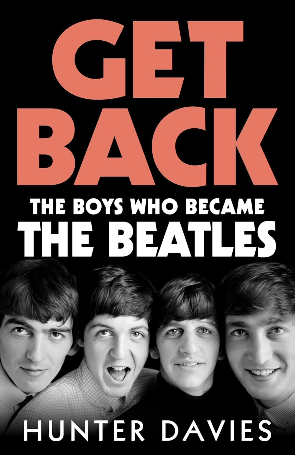 Get Back The boys who became The Beatles By Hunter Davies