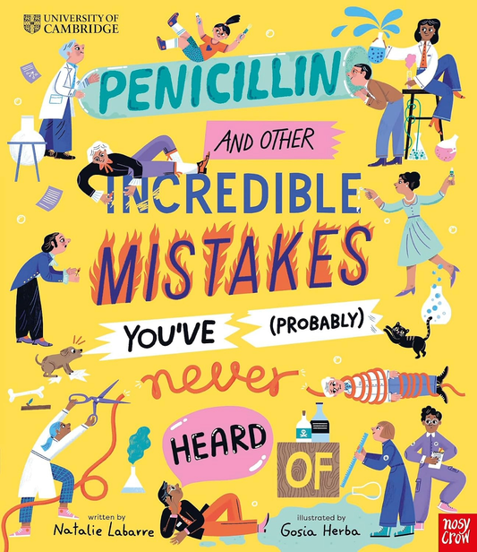 Penicillin and Other Incredible Mistakes You've (Probably) Never Heard Of By Natalie Labarre