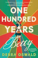 One Hundred Years of Betty by Debra Oswald