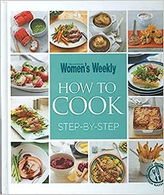 Share   Print How to Cook Step-By-Step (The Australian Women's Weekly