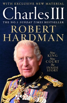 Charles III New King. New Court. Inside Story by Robert Hardman