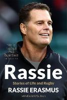 Rassie: Stories of Life and Rugby by Rassie Erasmus