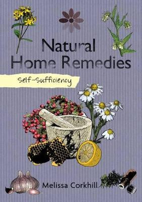 Self-Sufficiency Natural Home Remedies  by Melissa Corkhill