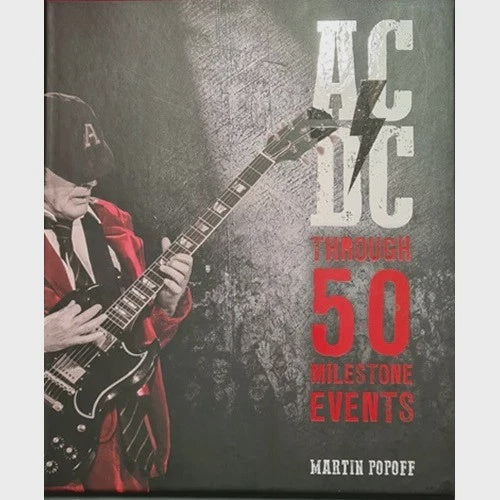 AC/DC Through 50 Milestone Events By Martin Popoff