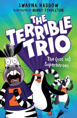 The Terrible Trio #1 The Not So Superheroes by Swapna Haddow