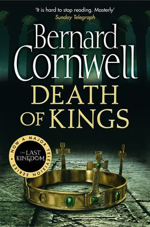 The Last Kingdom Series (6) - Death of Kings By Bernard Cornwell