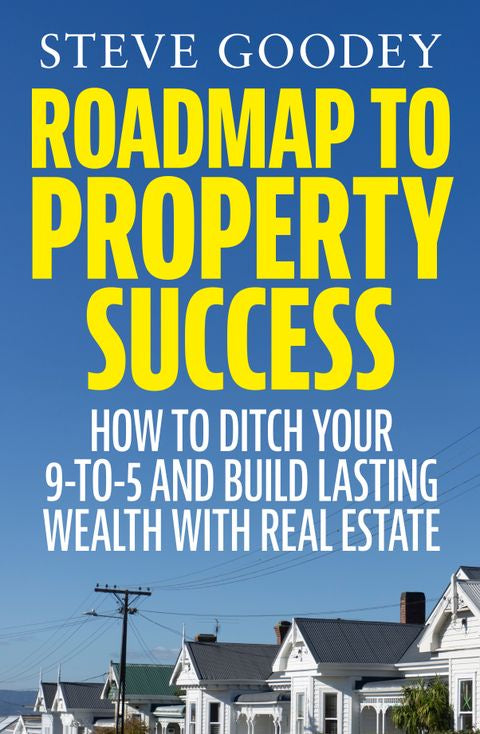 Roadmap to Property Success By Steve Goodey