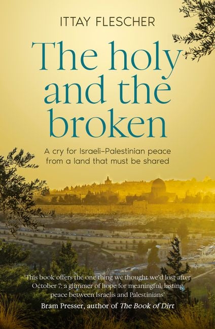 The Holy and the Broken By Ittay Flescher