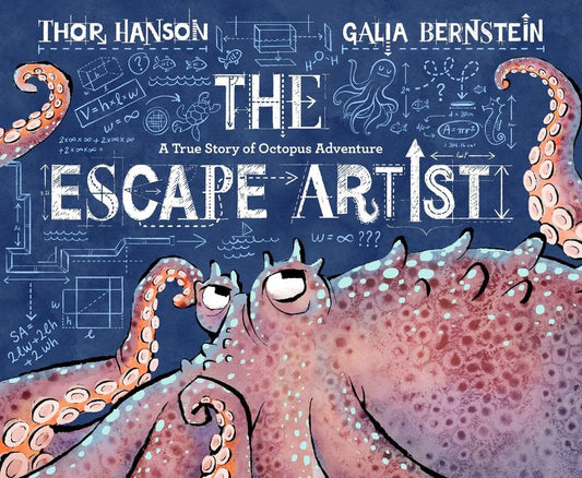 The Escape Artist: A True Story Of Octopus Adventure by Thor Hanson, Galia Bernstein