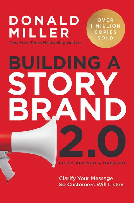 Building a Story Brand 2.0 By Donald Miller