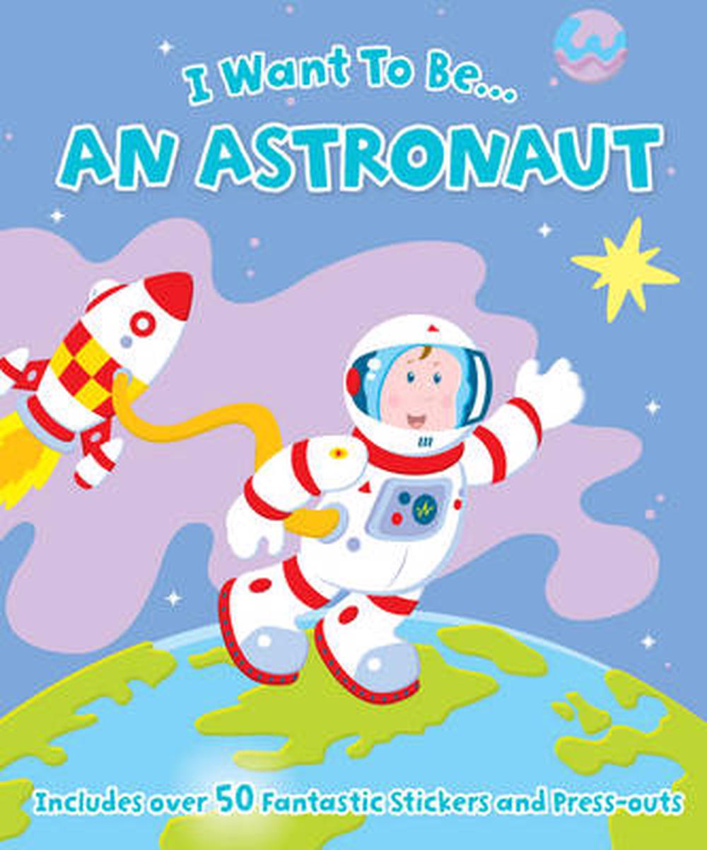 I Want to Be-- an Astronaut
