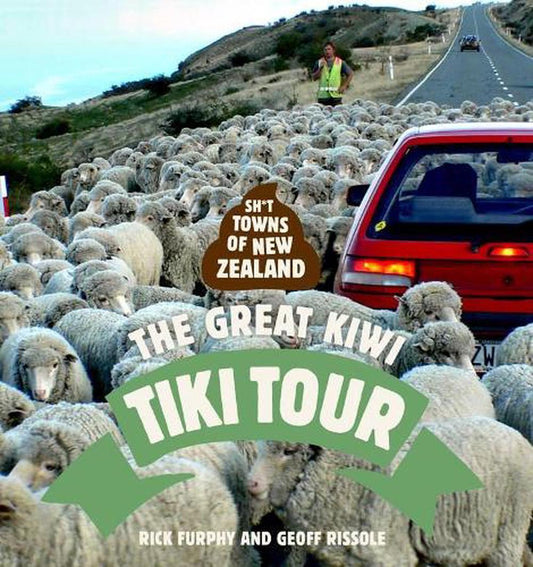 Sh*t Towns of New Zealand: the Great Kiwi Tiki Tour